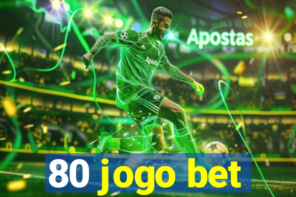 80 jogo bet